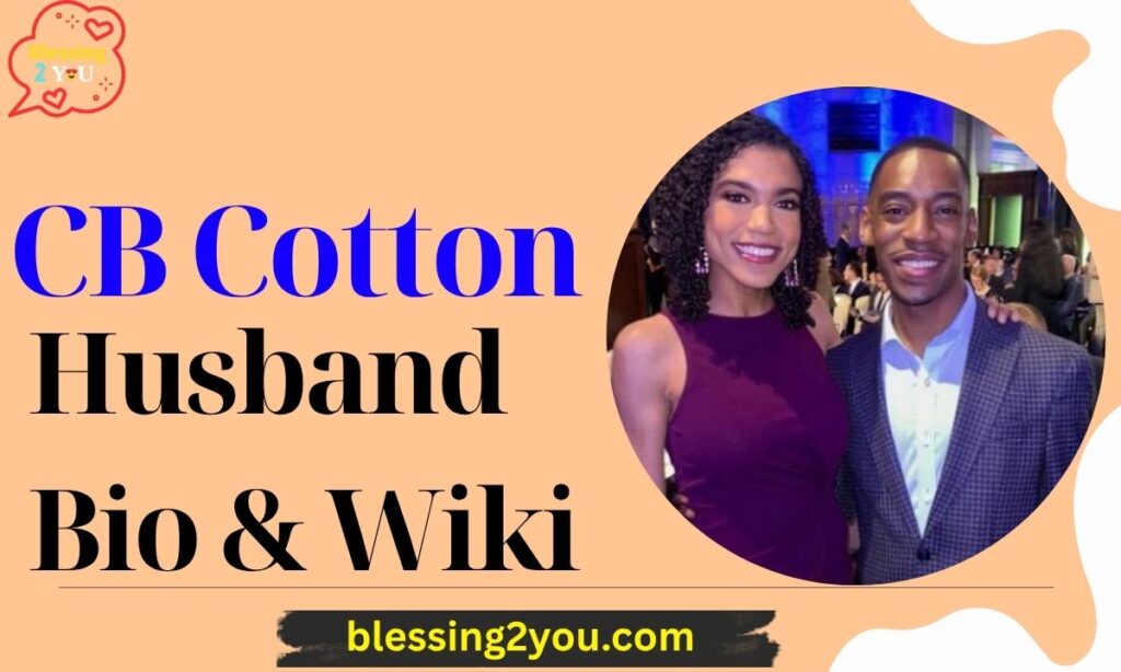 CB Cotton Husband Bio & Wiki