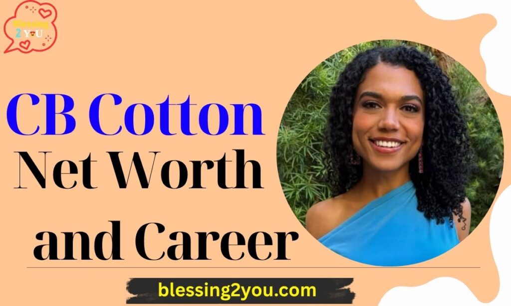CB Cotton’s Net Worth and Career