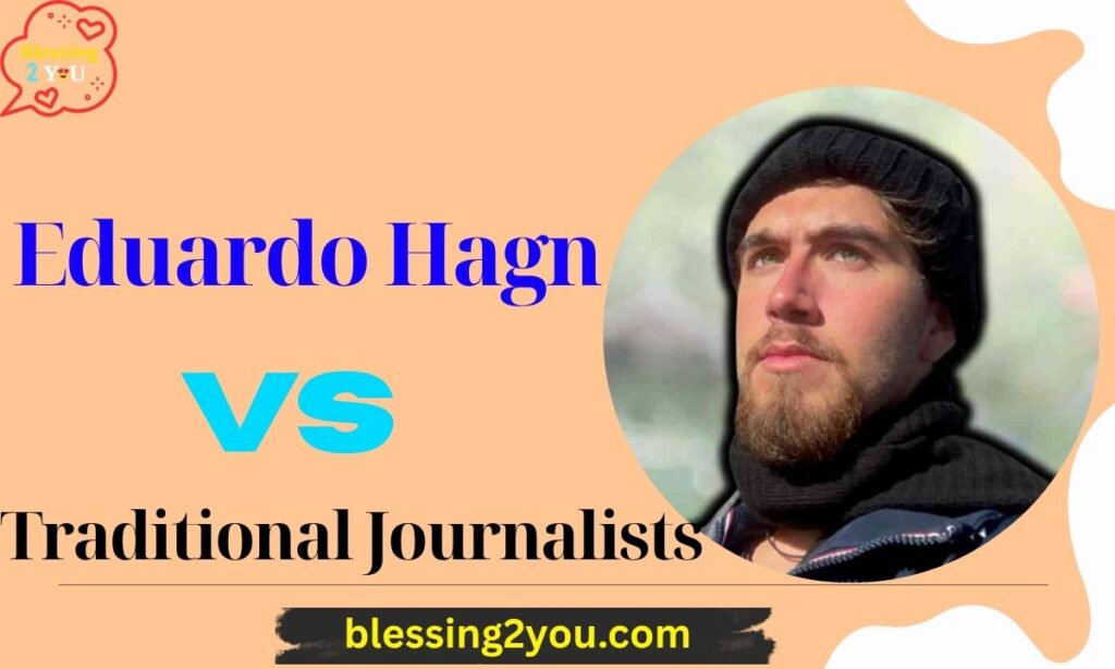 Eduardo Hagn vs Traditional Journalists