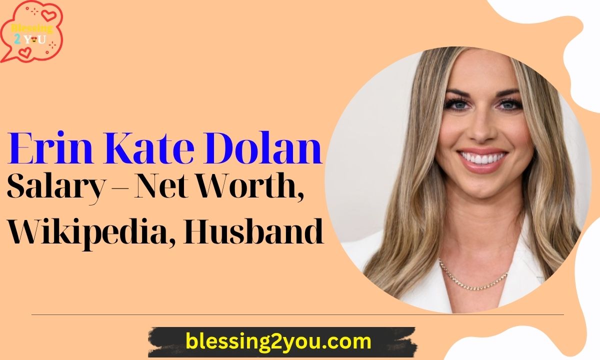 Erin Kate Dolan Salary – Net Worth, Wikipedia, Husband, Age, Height