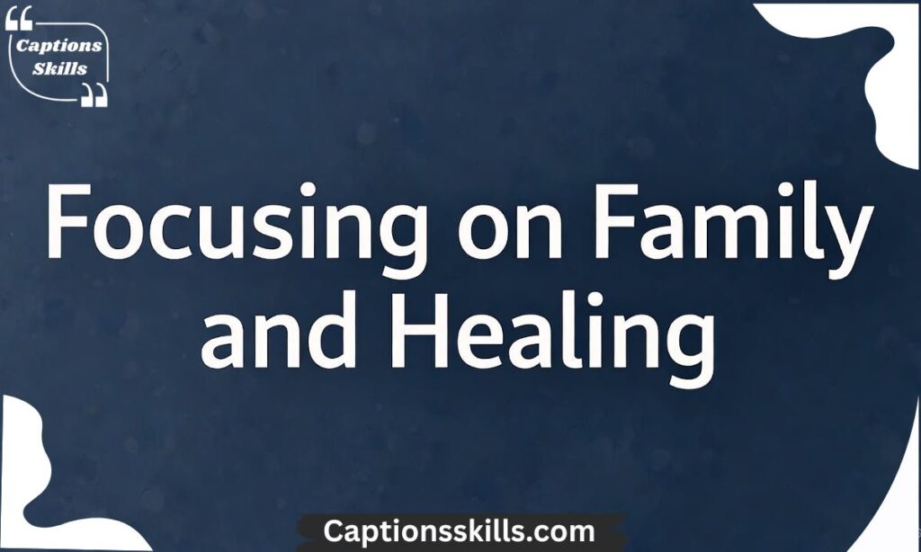 Focusing on Family and Healing