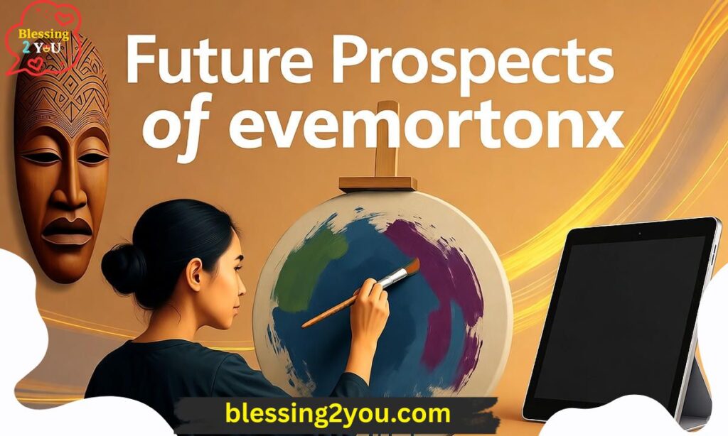 Future Prospects of evemortonx