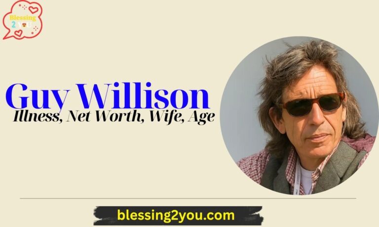 Guy Willison Illness, Net Worth, Wife, Age and Life Story Details