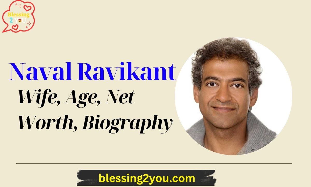 Naval Ravikant Wife, Age, Net Worth, Biography