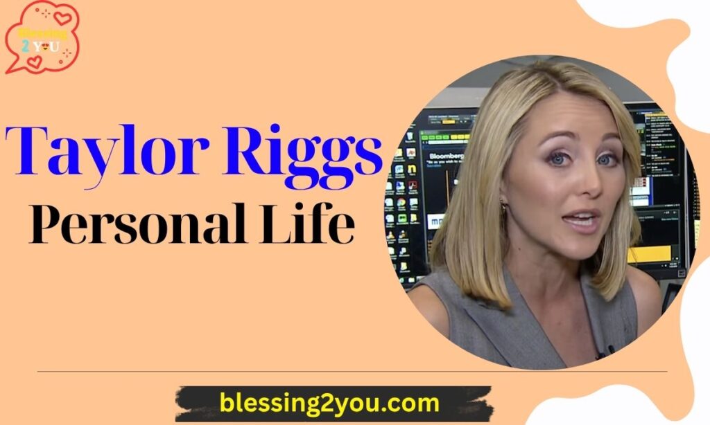 Taylor Riggs’s Personal Life