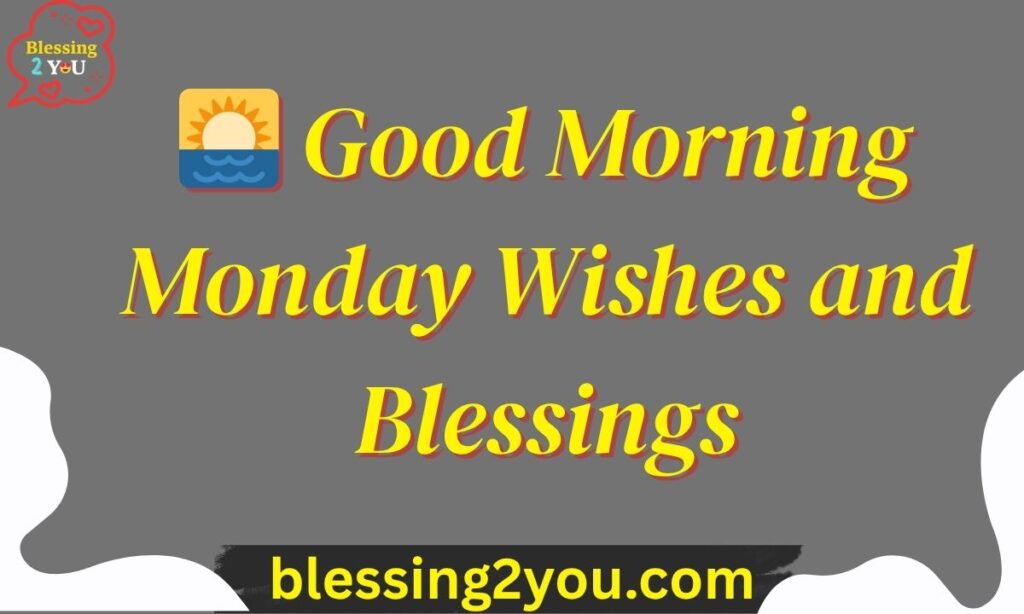 🌅 Good Morning Monday Wishes and Blessings
