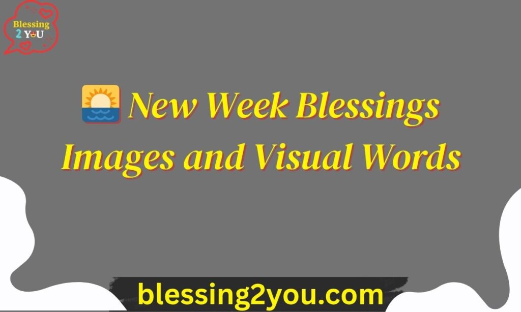 🌅 New Week Blessings Images and Visual Words