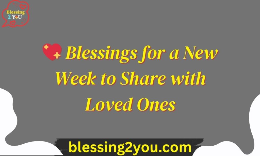 💖 Blessings for a New Week to Share with Loved Ones